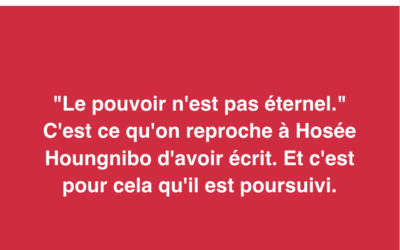 Non, l’activiste béninois Hosée Houngnibo n’est pas poursuivi pour avoir seulement écrit «le pouvoir n’est pas éternel»